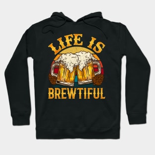 Life is Brewtiful graphic for a Craft Beer brewing Lover Hoodie